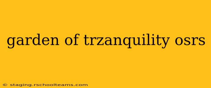garden of trzanquility osrs