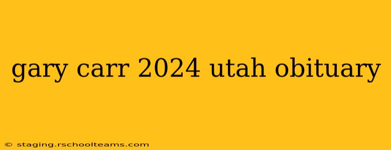 gary carr 2024 utah obituary