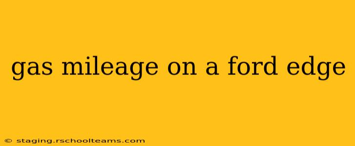 gas mileage on a ford edge
