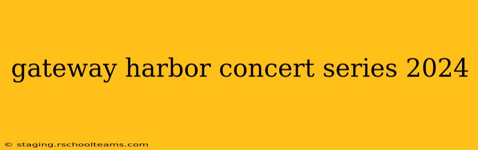 gateway harbor concert series 2024