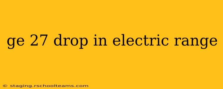 ge 27 drop in electric range