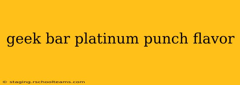 geek bar platinum punch flavor