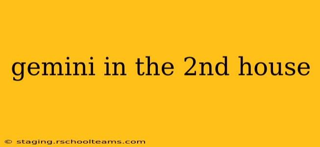 gemini in the 2nd house