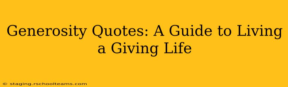 Generosity Quotes: A Guide to Living a Giving Life