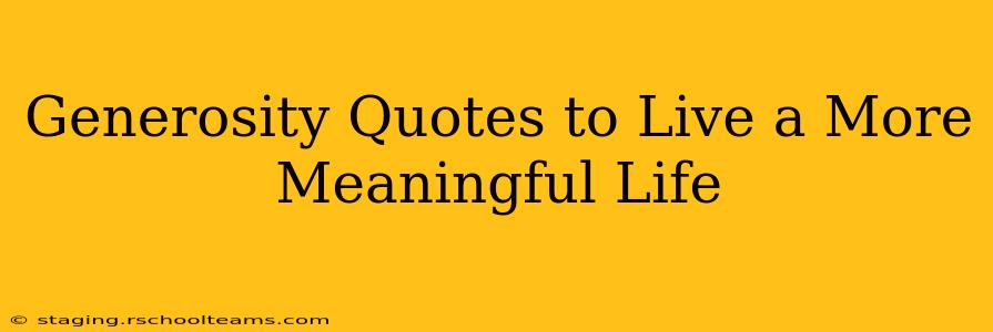 Generosity Quotes to Live a More Meaningful Life