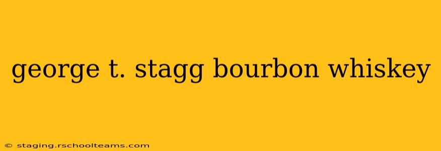 george t. stagg bourbon whiskey