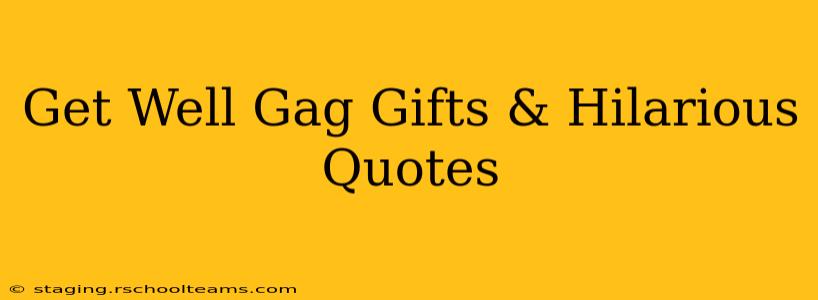Get Well Gag Gifts & Hilarious Quotes