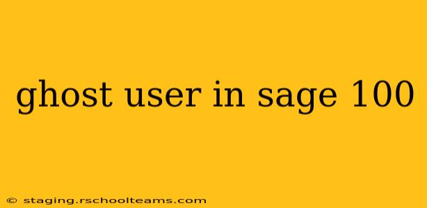 ghost user in sage 100