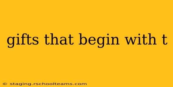 gifts that begin with t