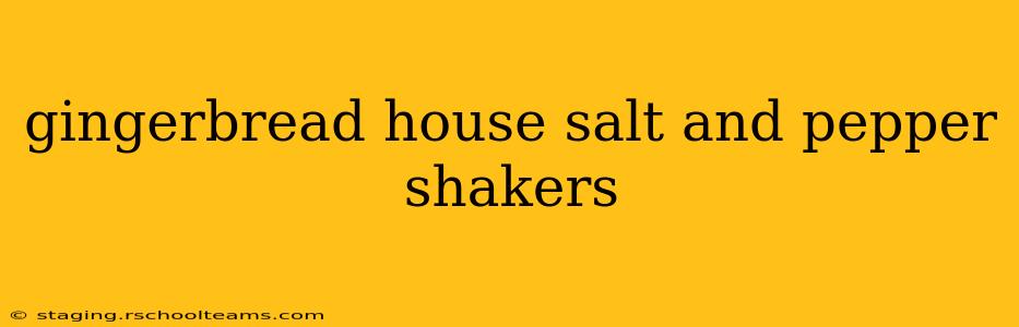 gingerbread house salt and pepper shakers