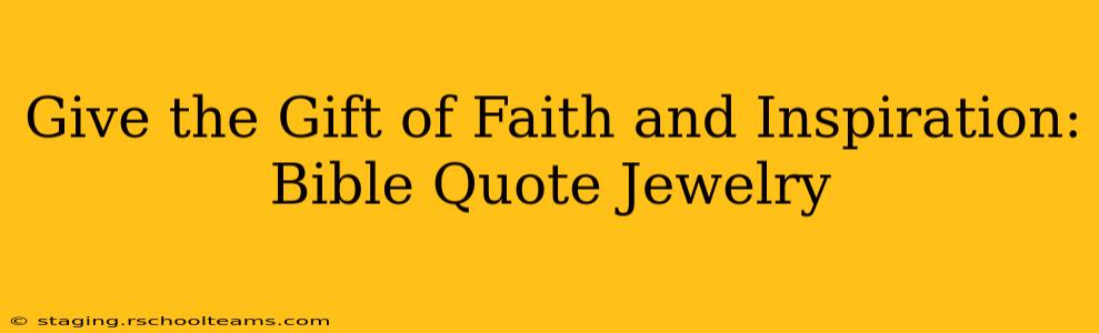 Give the Gift of Faith and Inspiration: Bible Quote Jewelry