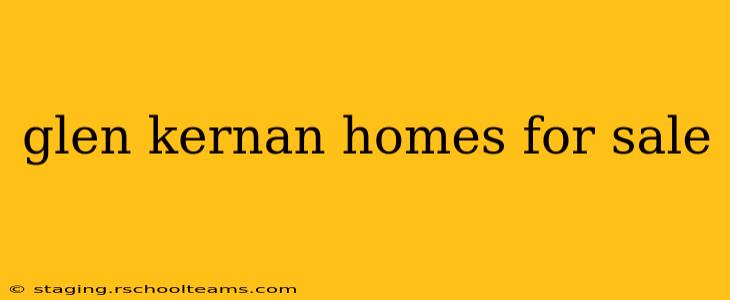 glen kernan homes for sale