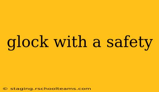 glock with a safety