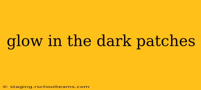 glow in the dark patches