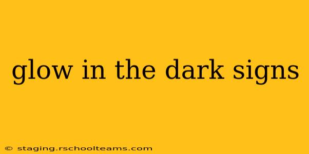 glow in the dark signs