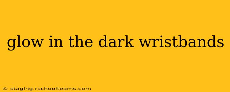 glow in the dark wristbands