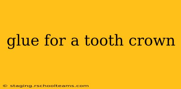glue for a tooth crown