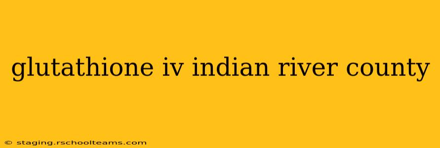 glutathione iv indian river county