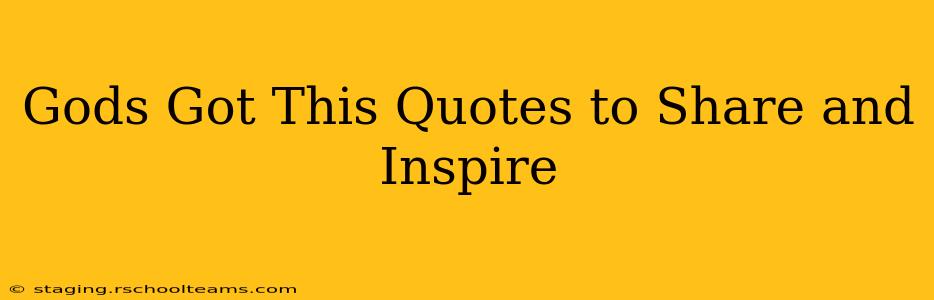 Gods Got This Quotes to Share and Inspire