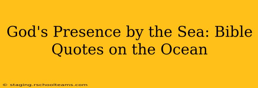 God's Presence by the Sea: Bible Quotes on the Ocean