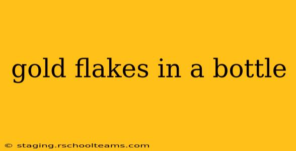 gold flakes in a bottle