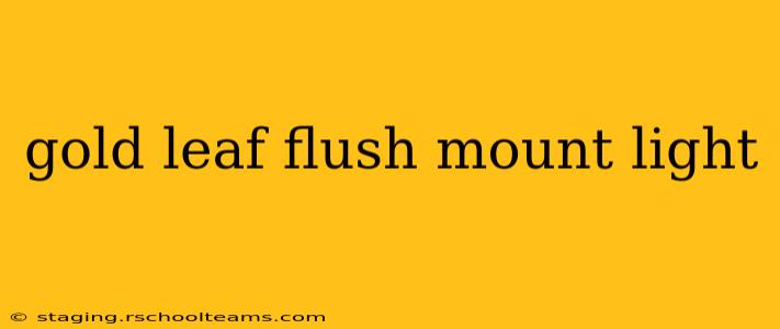 gold leaf flush mount light