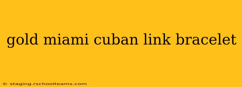 gold miami cuban link bracelet