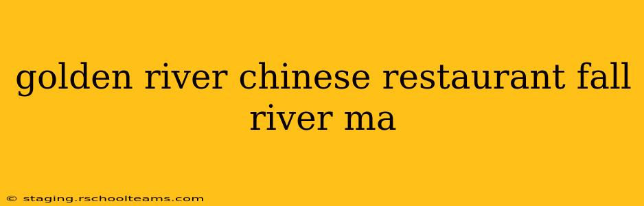 golden river chinese restaurant fall river ma