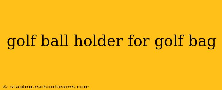 golf ball holder for golf bag