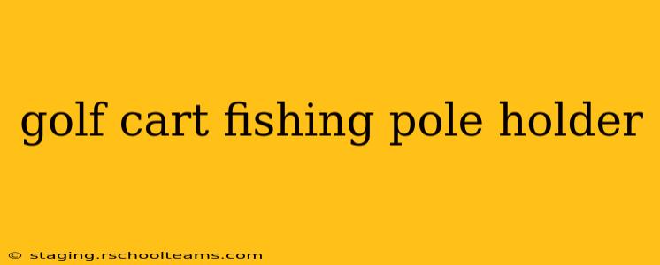 golf cart fishing pole holder