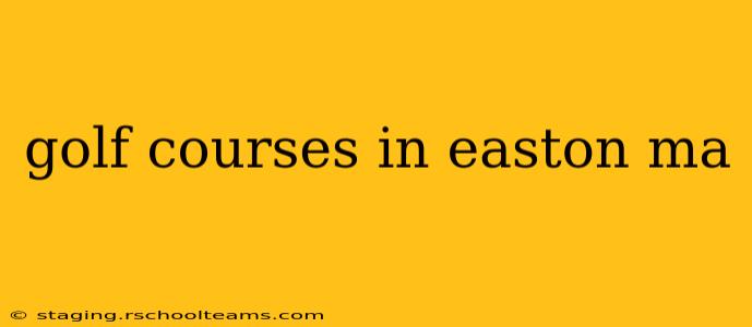 golf courses in easton ma