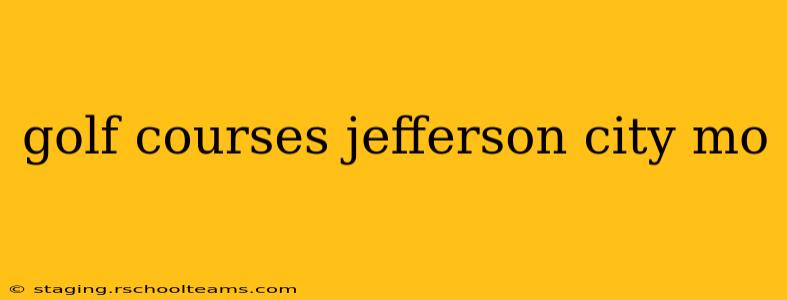 golf courses jefferson city mo
