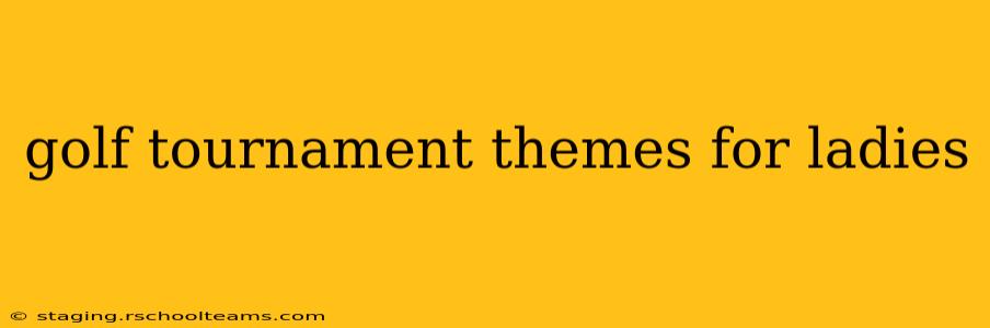 golf tournament themes for ladies
