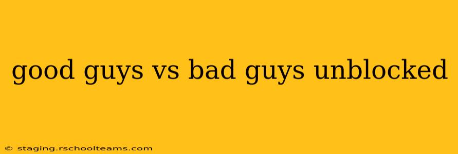 good guys vs bad guys unblocked