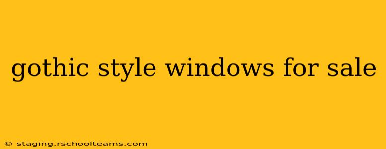 gothic style windows for sale