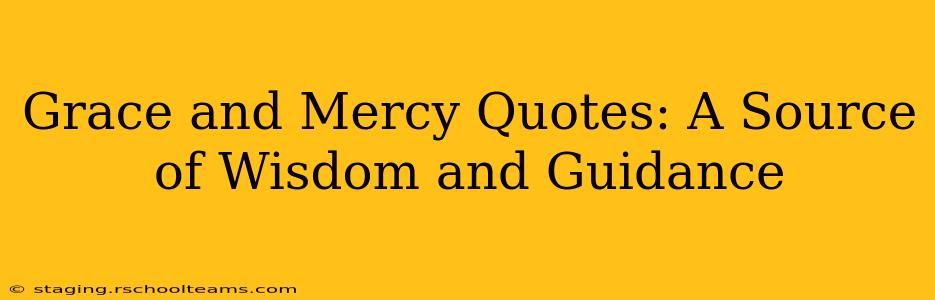 Grace and Mercy Quotes: A Source of Wisdom and Guidance