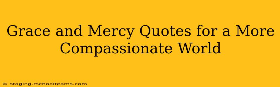 Grace and Mercy Quotes for a More Compassionate World