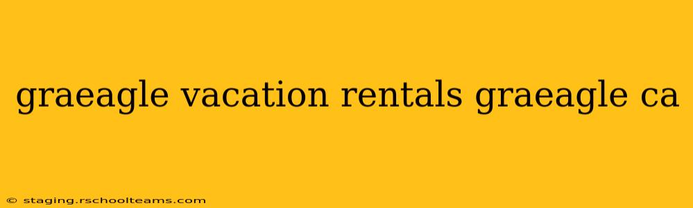 graeagle vacation rentals graeagle ca