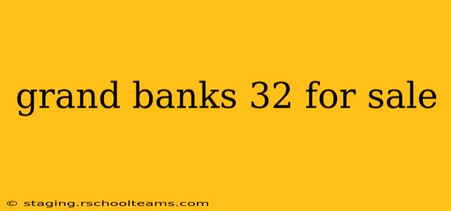 grand banks 32 for sale