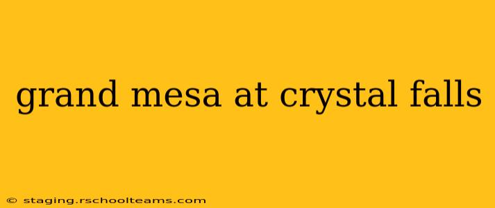 grand mesa at crystal falls