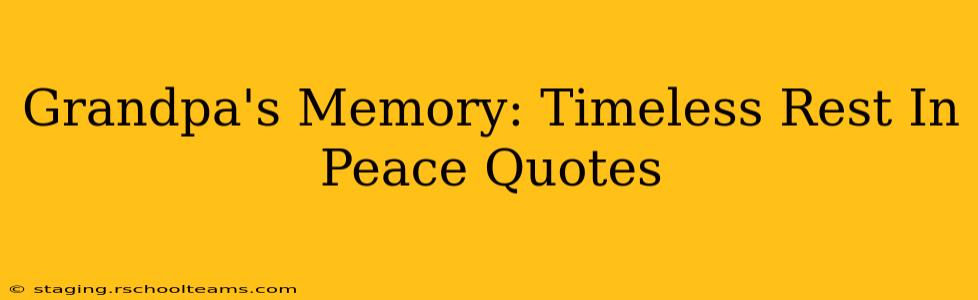 Grandpa's Memory: Timeless Rest In Peace Quotes