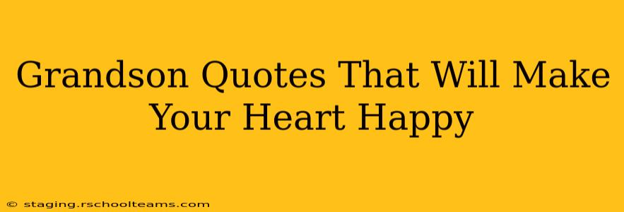 Grandson Quotes That Will Make Your Heart Happy