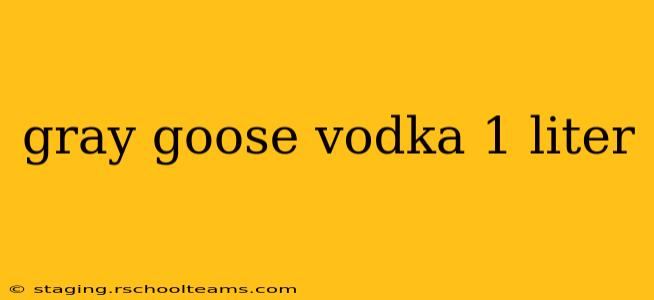 gray goose vodka 1 liter
