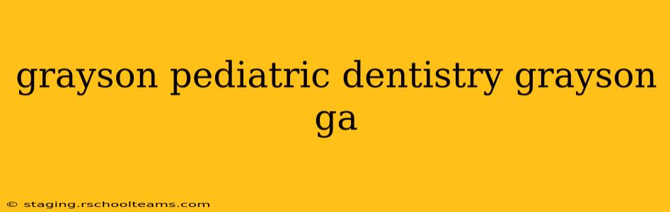 grayson pediatric dentistry grayson ga