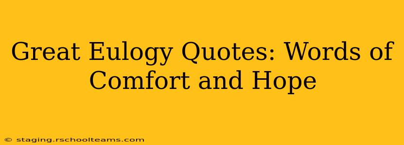 Great Eulogy Quotes: Words of Comfort and Hope
