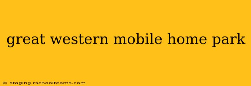 great western mobile home park