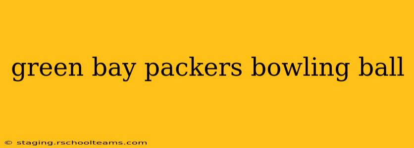green bay packers bowling ball