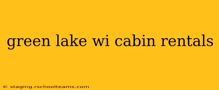 green lake wi cabin rentals