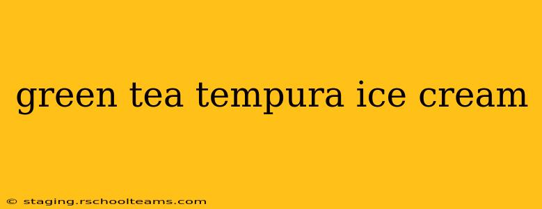 green tea tempura ice cream