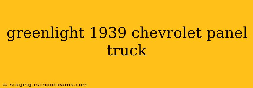 greenlight 1939 chevrolet panel truck